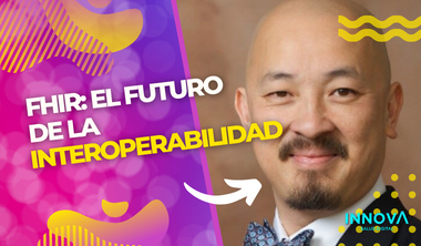 FHIR: El futuro de la Interoperabilidad, ahora