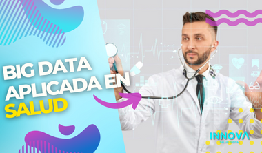 BIG DATA aplicada a salud: una revolución para todo el ecosistema sanitario